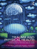 Trauma and physical health : understanding the effects of extreme stress and of psychological harm /