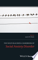 The Wiley Blackwell handbook of social anxiety disorder /