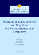 Disorders of brain, behavior and cognition : the neurocomputational perspective /