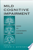 Mild cognitive impairment : aging to Alzheimer's disease /