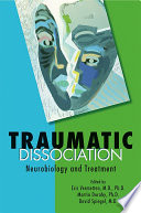 Traumatic dissociation : neurobiology and treatment /