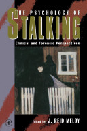 The psychology of stalking : clinical and forensic perspectives /