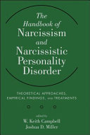 The handbook of narcissism and narcissistic personality disorder : theoretical approaches, empirical findings, and treatments /
