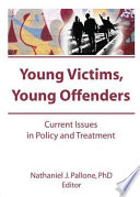 Young victims, young offenders : current issues in policy and treatment /