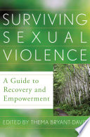 Surviving sexual violence : a guide to recovery and empowerment /