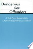 Dangerous sex offenders : a Task Force report of the American Psychiatric Association.