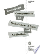 Biological components of substance abuse and addiction.