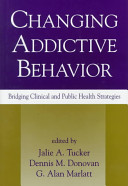 Changing addictive behavior : bridging clinical and public health strategies /