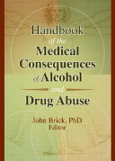 Handbook of the medical consequences of alcohol and drug abuse /