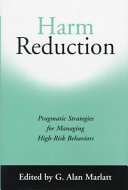 Harm reduction : pragmatic strategies for managing high-risk behaviors /