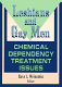 Lesbians and gay men : chemical dependency treatment issues /