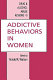 Addictive behaviors in women /