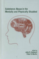 Substance abuse in the mentally and physically disabled /