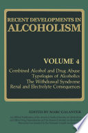 Recent developments in alcoholism. combined alcohol and drug abuse, typologies of alcoholics, the withdrawal syndrome, renal and electrolyte consequences /