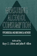 Measuring alcohol consumption : psychosocial and biochemical methods /