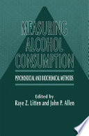 Measuring alcohol consumption : psychosocial and biochemical methods /