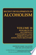 Research on Alcoholics Anonymous and spirituality in addiction : the twelve-step program model, spiritually oriented recovery, twelve-step membership, effectiveness and outcome research /