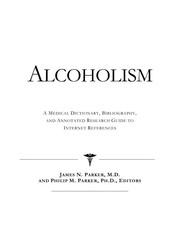 Alcoholism : a medical dictionary, bibliography, and annotated research guide to Internet references /