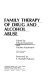 Family therapy of drug and alcohol abuse /