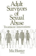 Adult survivors of sexual abuse : treatment innovations /