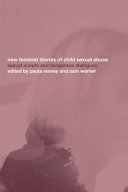 New feminist stories of child sexual abuse : sexual scripts and dangerous dialogues /