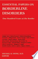 Essential papers on borderline disorders : one hundred years at the border /