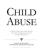 Child abuse : a medical dictionary, bibliography, and annotated research guide to Internet resources /
