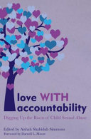 Love with accountability : digging up the roots of child sexual abuse /