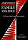 Assessment of family violence : a clinical and legal sourcebook /