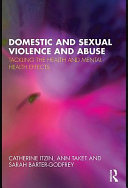 Domestic and sexual violence and abuse : tackling the health and mental health effects /
