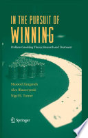In the pursuit of winning : problem gambling theory, research and treatment /