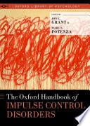 The Oxford handbook of impulse control disorders /