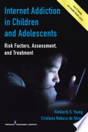 Internet addiction in children and adolescents : risk factors, assessment, and treatment /