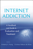 Internet addiction : a handbook and guide to evaluation and treatment /