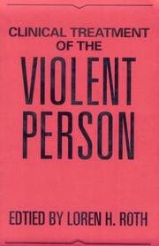 Clinical treatment of the violent person /