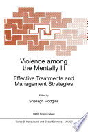 Violence among the mentally ill : effective treatments and management strategies /