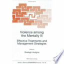 Violence among the mentally ill : effective treatments and management strategies /