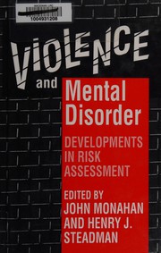 Violence and mental disorder : developments in risk assessment /