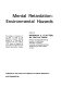 Mental retardation: environmental hazards : proceedings of symposia 9, 10 and 11 held at the Middlesex Hospital School on 11 June and 19 November 1971 and 10 March 1972 under the auspices of the Institute for Research into Mental Retardation;cedited [as printed] by Barbara E. Clayton.