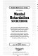 Mental retardation sourcebook : basic consumer health information about mental retardation and its causes, including down syndrome, fetal alcohol syndrome, Fragile X syndrome, genetic conditions, injury ... /