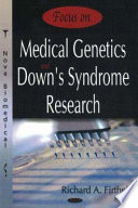 Focus on medical genetics and Down's syndrome research /