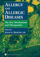 Allergy and allergic diseases : the new mechanisms and therapeutics /