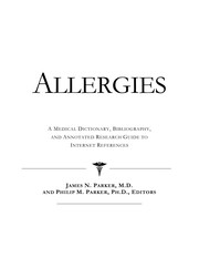 Allergies : a medical dictionary, bibliography and annotated research guide to internet references /