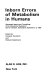Inborn errors of metabolism in humans : monograph based upon proceedings of the international symposium held in Interlaken, Switzerland, September 2-5, 1980 /