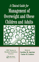 A clinical guide for management of overweight and obese children and adults /