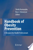 Handbook of obesity prevention : a resource for health professionals /