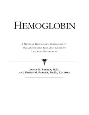 Hemoglobin : a medical dictionary, bibliography and annotated research guide to Internet references /