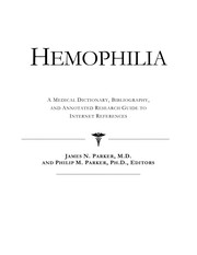Hemophilia : a medical dictionary, bibliography and annotated research guide to Internet references /