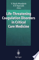 Life-threatening coagulation disorders in critical care medicine /