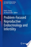 Problem-Focused Reproductive Endocrinology and Infertility /
